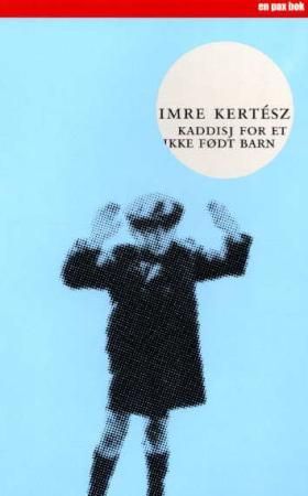 "Kaddisj for et ikke født barn" av Imre Kertész