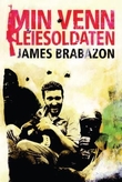 "Min venn leiesoldaten" av James Brabazon