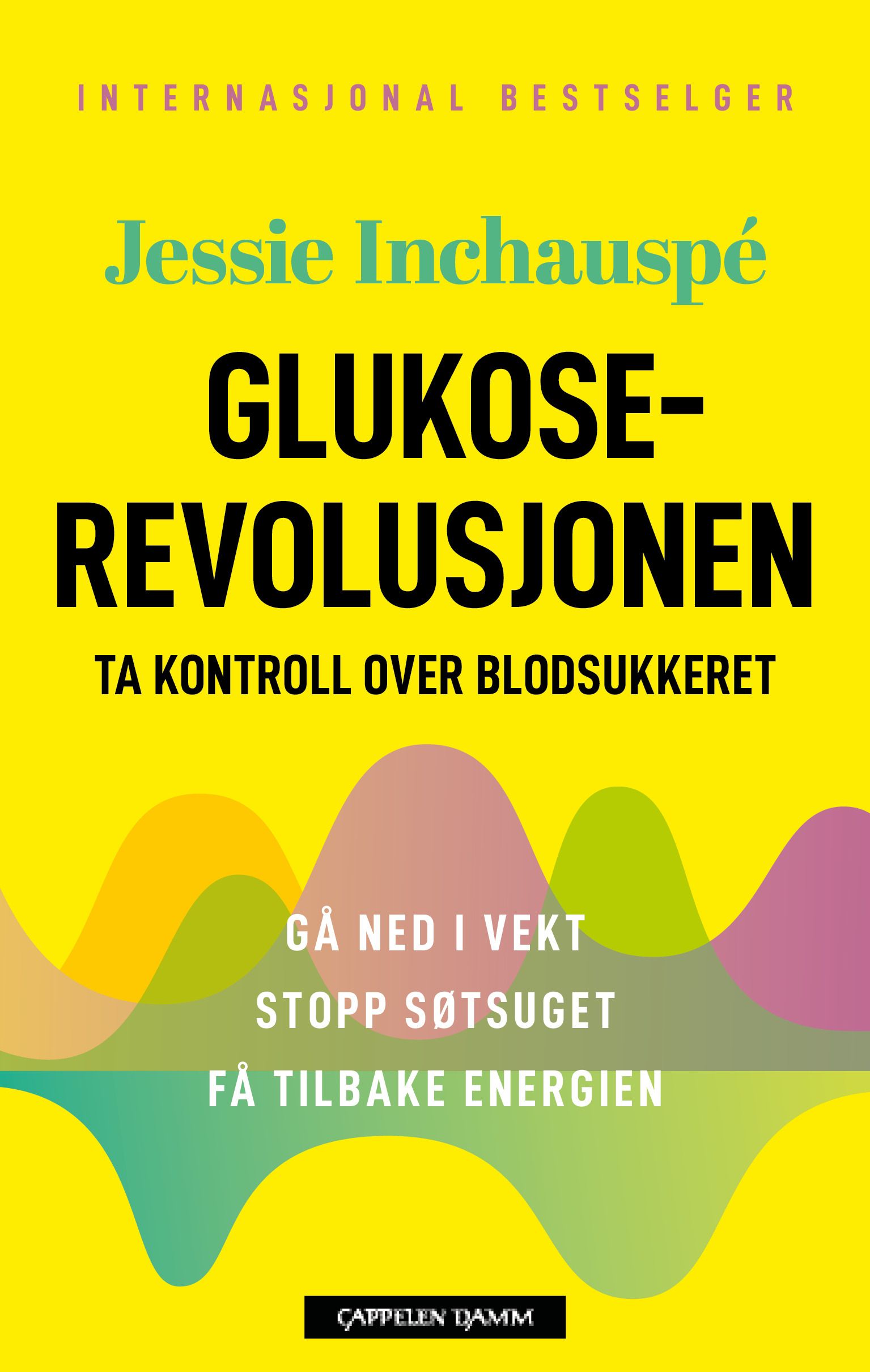 "Glukoserevolusjonen - ta kontroll over blodsukkeret : gå ned i vekt, stopp søtsuget, få tilbake energien" av Jessie Inchauspé
