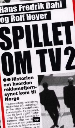 "Spillet om TV2 - da Norge fikk kommersielt fjernsyn" av Hans Fredrik Dahl