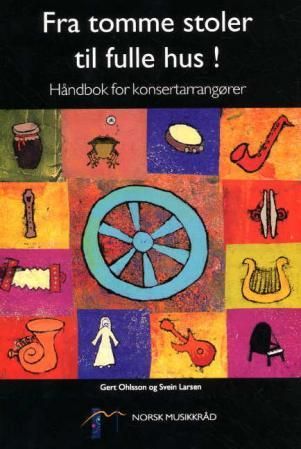 "Fra tomme stoler til fulle hus! - håndbok for konsertarrangører" av Gert Ohlsson