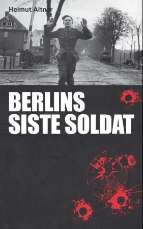 "Berlins siste soldat" av Helmut Altner
