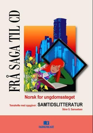 "Frå saga til CD 10A og 10B - temahefte med oppgåver : samtidslitteratur : norsk for ungdomssteget" av Stine S. Samuelsen