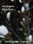 "Når dagane ikkje finst" av Solveig Johanne Grønstøl