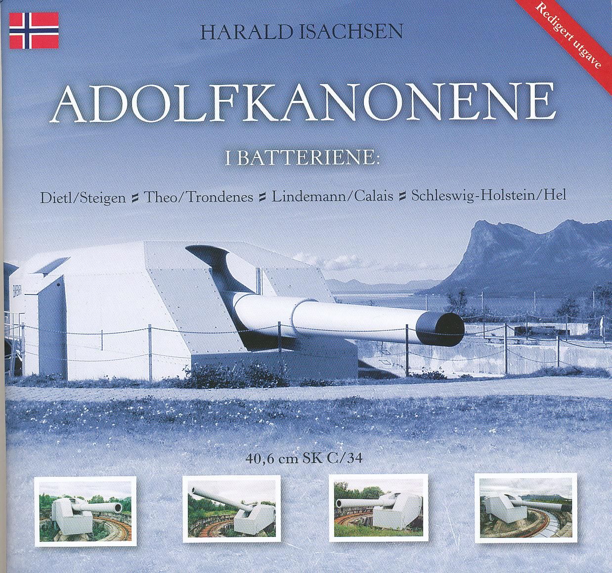 "Adolfkanonene - i batteriene: Dietl/Steigen, Theo/Trondenes, Lindemann/Calais, Schleswig-Holstein/Hel" av Harald Isachsen