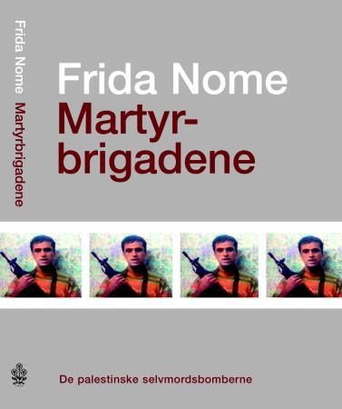 "Martyrbrigadene - de palestinske selvmordsbomberne" av Frida Nome