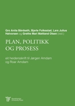 "Plan, politikk og prosess - eit heidersskrift til Jørgen Amdam og Roar Amdam" av Gro Anita Bårdseth