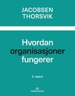 "Hvordan organisasjoner fungerer" av Dag Ingvar Jacobsen