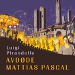 "Avdøde Mattias Pascal" av Luigi Pirandello