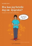 "Hva kan jeg fortelle deg om dyspraksi? - en guide for venner, familie og fagpersoner" av Maureen Boon
