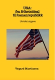 "USA - fra frihetsideal til bananrepublikk" av Vegard Martinsen