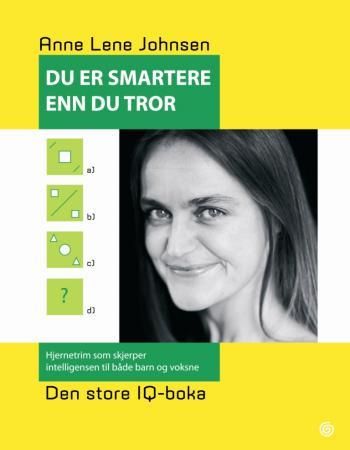 "Du er smartere enn du tror - den store IQ-boka" av Anne Lene Johnsen
