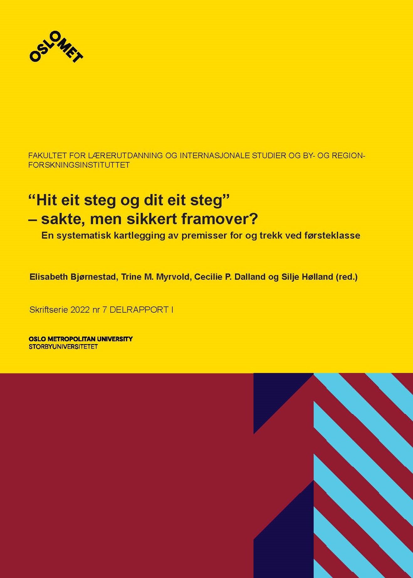 ""Hit eit steg og dit eit steg" - sakte, men sikkert framover? - en systematisk kartlegging av premisser for og trekk ved førsteklasse : delrapport I" av Elisabeth Bjørnestad