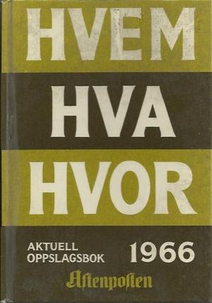 "Hvem Hva Hvor 1966 - Aftenpostens aktuelle oppslagsbok 26. utgave - Boken er trykt september-oktober 1965" av Per Hagen