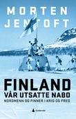 "Finland - vår utsatte nabo - nordmenn og finner i krig og fred" av Morten Jentoft