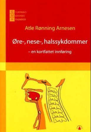 "Øre-, nese-, halssykdommer - en kortfattet innføring" av Atle Rønning Arnesen