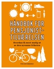 "Håndbok for pensjonisttilværelsen - hvordan få mest mulig ut av den nyvunne friheten" av Ted Heybridge