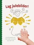 "Lag julebilder! - juleevangeliet for små hender og føtter" av Helene Horsfjord