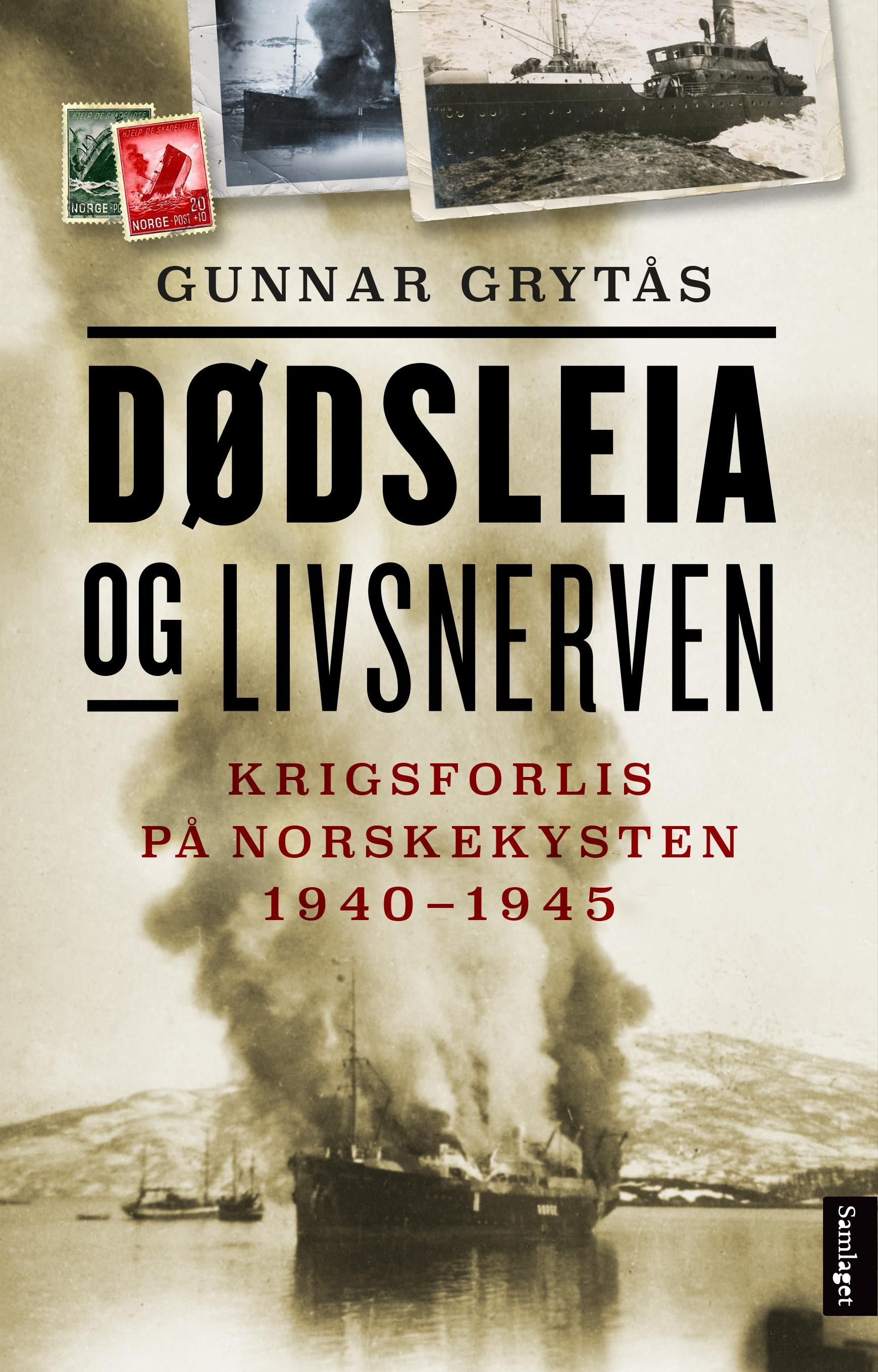 "Dødsleia og livsnerven - krigsforlis på norskekysten 1940-1945" av Gunnar Grytås