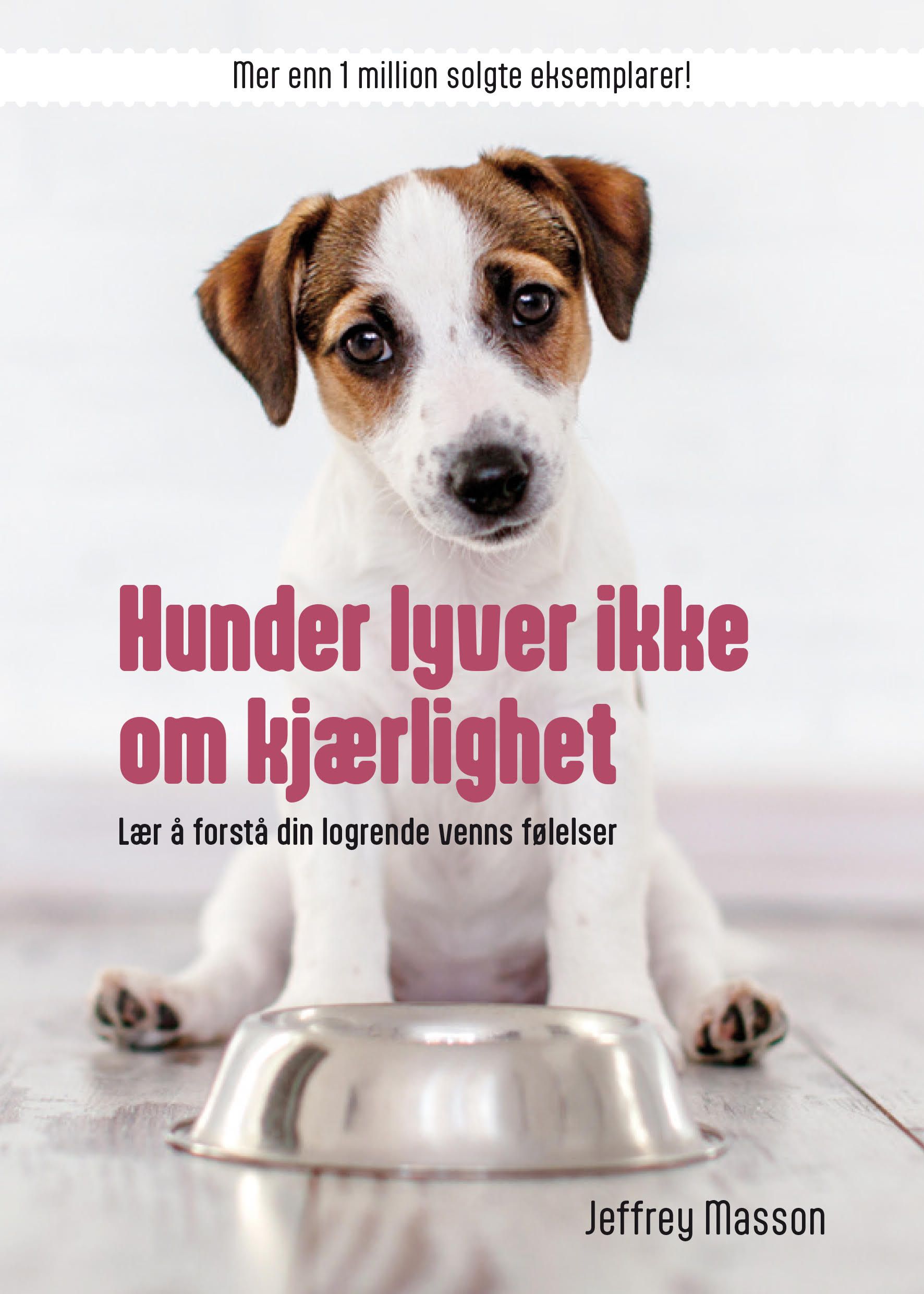 "Hunder lyver ikke om kjærlighet - lær og forstå din logrende venn" av Jeffrey Moussaieff Masson