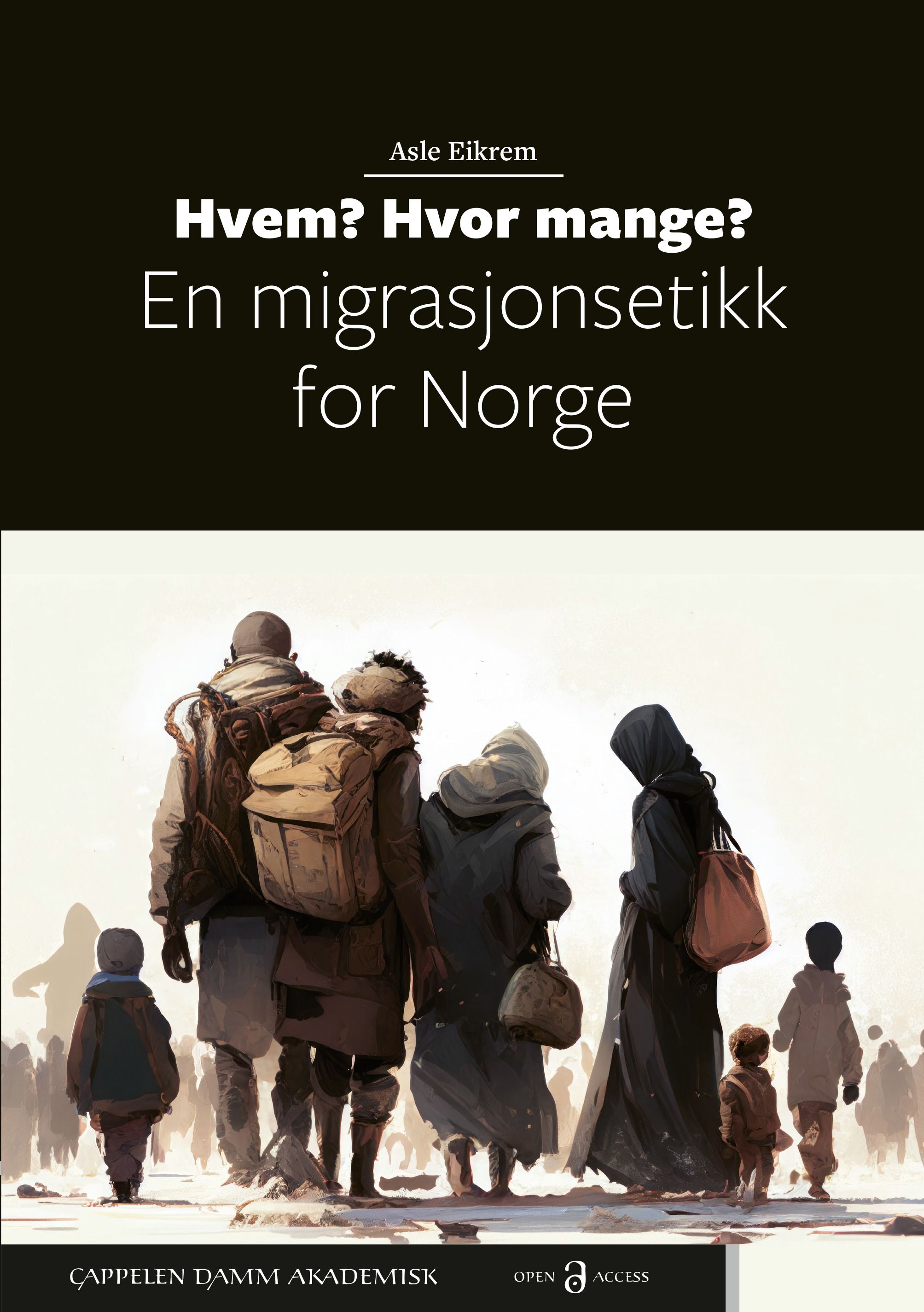 "Hvem? Hvor mange? - en migrasjonsetikk for Norge" av Asle Eikrem