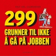 "299 grunner til ikke å gå på jobben" av Knut Axel Gulbrandsen