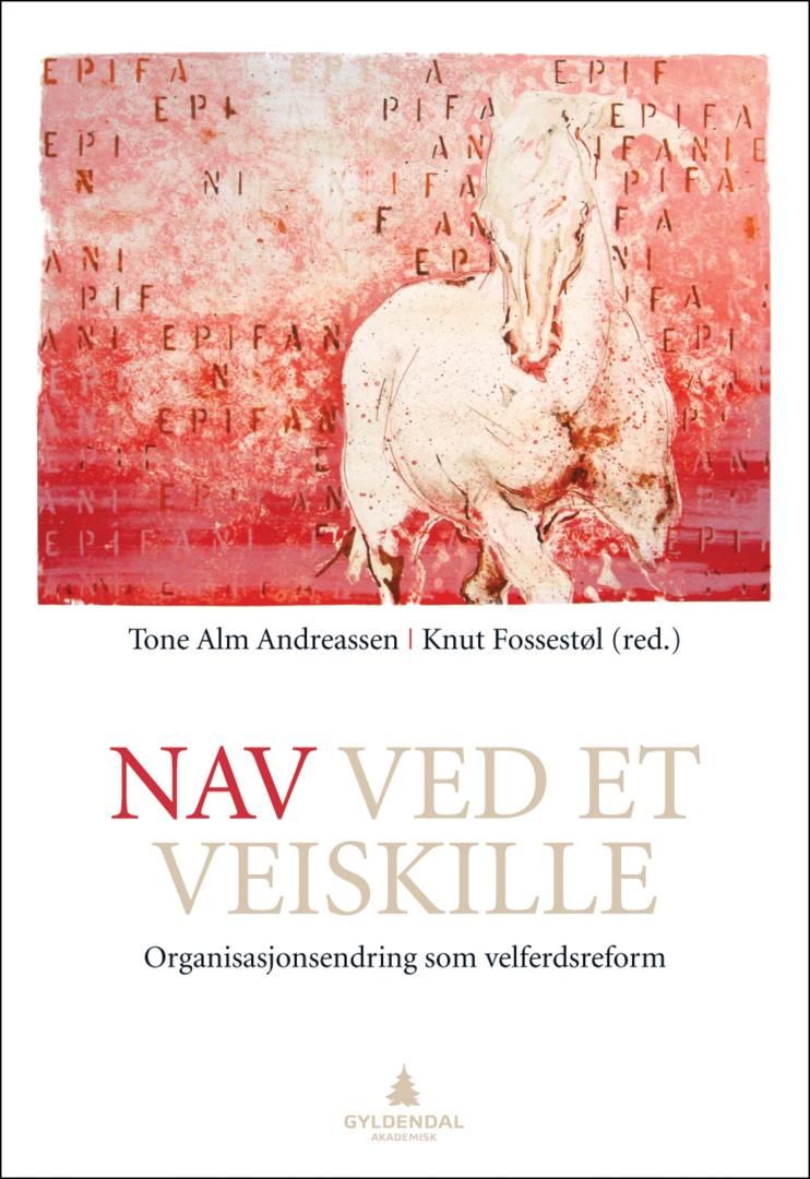 "NAV ved et veiskille - organisasjonsendring som velferdsreform" av Tone Alm Andreassen