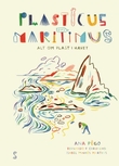 "Plasticus maritimus - alt om plast i havet" av Ana Pêgo