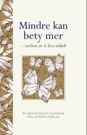 "Mindre kan bety mer - verdien av å leve enkelt" av Helen Exley