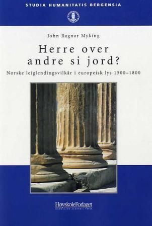 "Herre over andre si jord? - Norske leiglendingsvilkår i europeisk lys 1500-1800" av John Ragnar Myking
