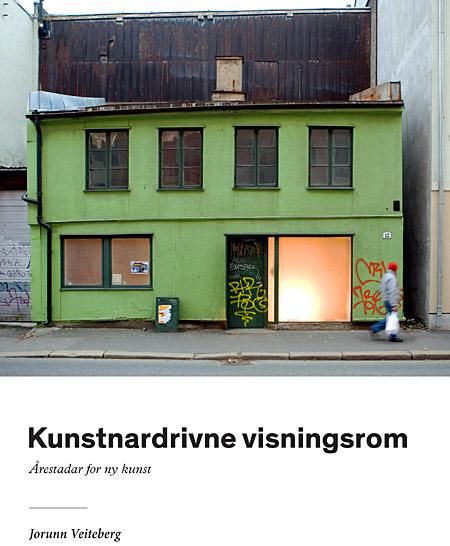 "Kunstnardrivne visningsrom - årestadar for ny kunst" av Jorunn Veiteberg