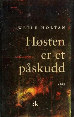 "Høsten er et påskudd - dikt" av Wetle Holtan
