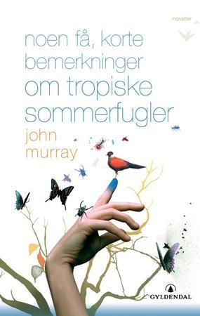 "Noen få, korte bemerkninger om tropiske sommerfugler - fortellinger" av John Murray