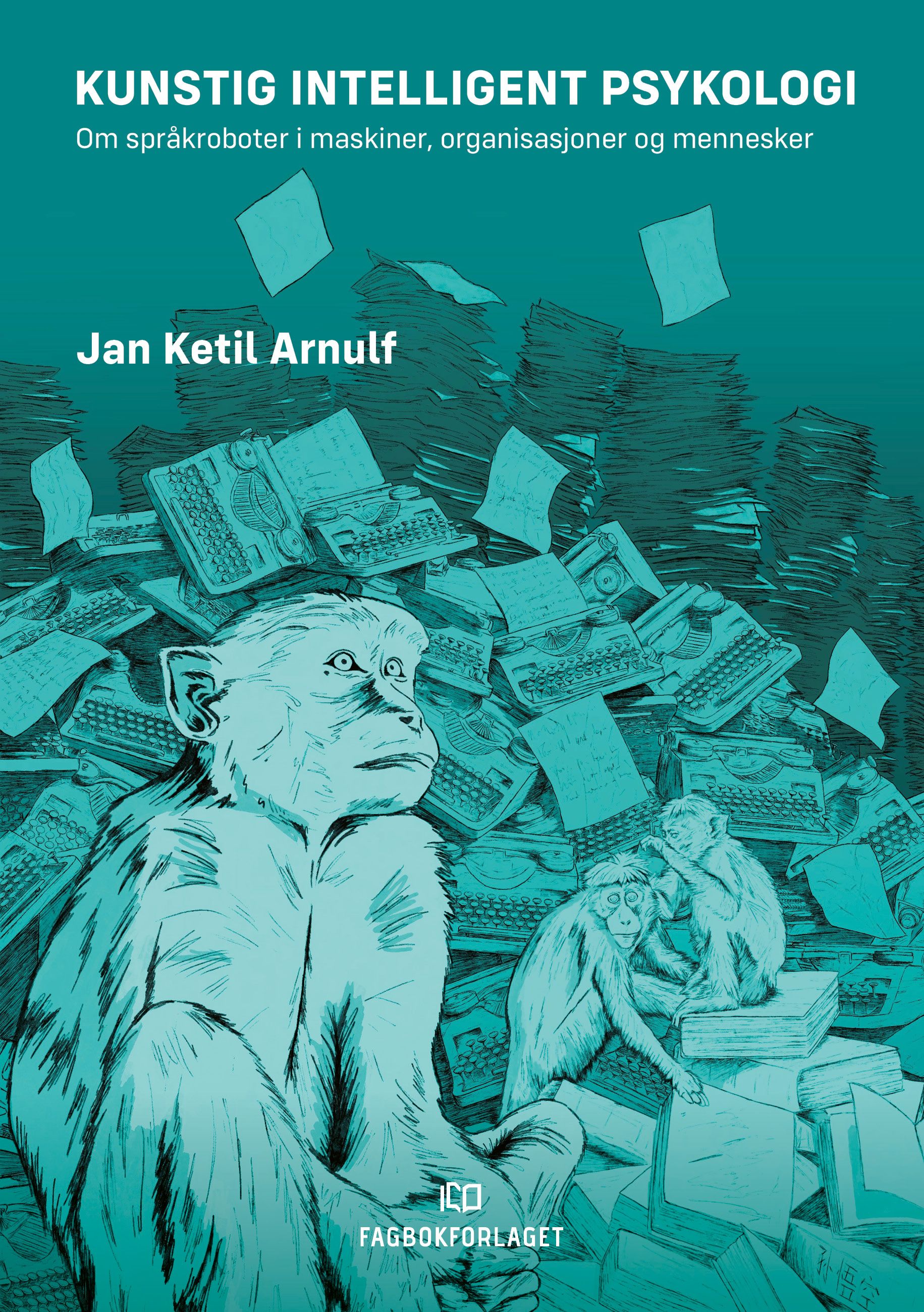 "Kunstig intelligent psykologi - språket og sammenhengen mellom kunstig og ekte intelligens" av Jan Ketil Arnulf