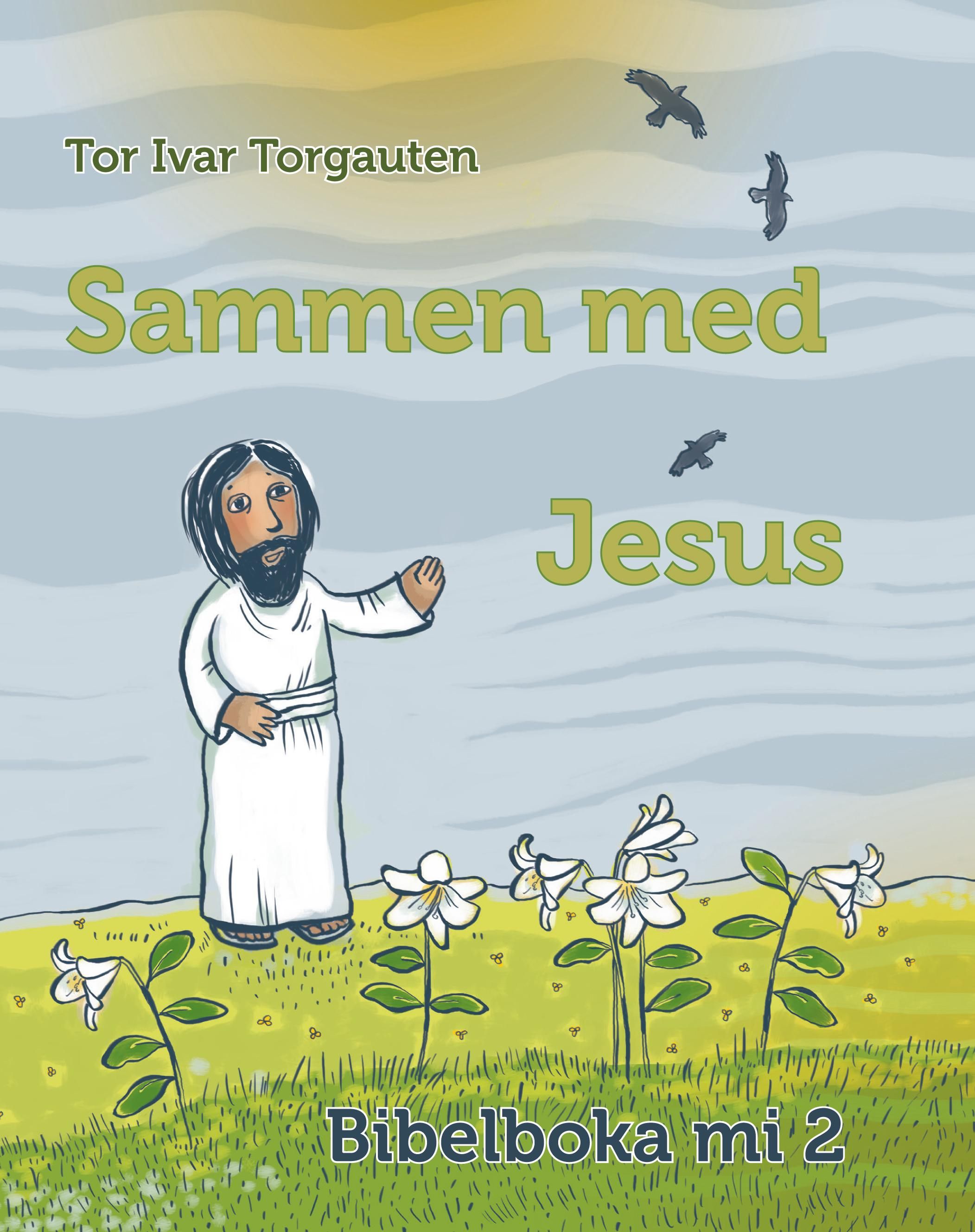 "Sammen med Jesus - bibelboka mi 2" av Tor Ivar Torgauten