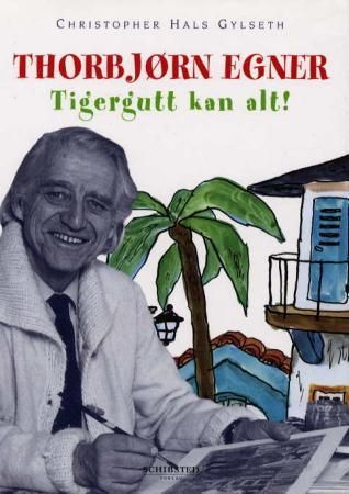"Thorbjørn Egner - Tigergutt kan alt!" av Christopher Hals Gylseth
