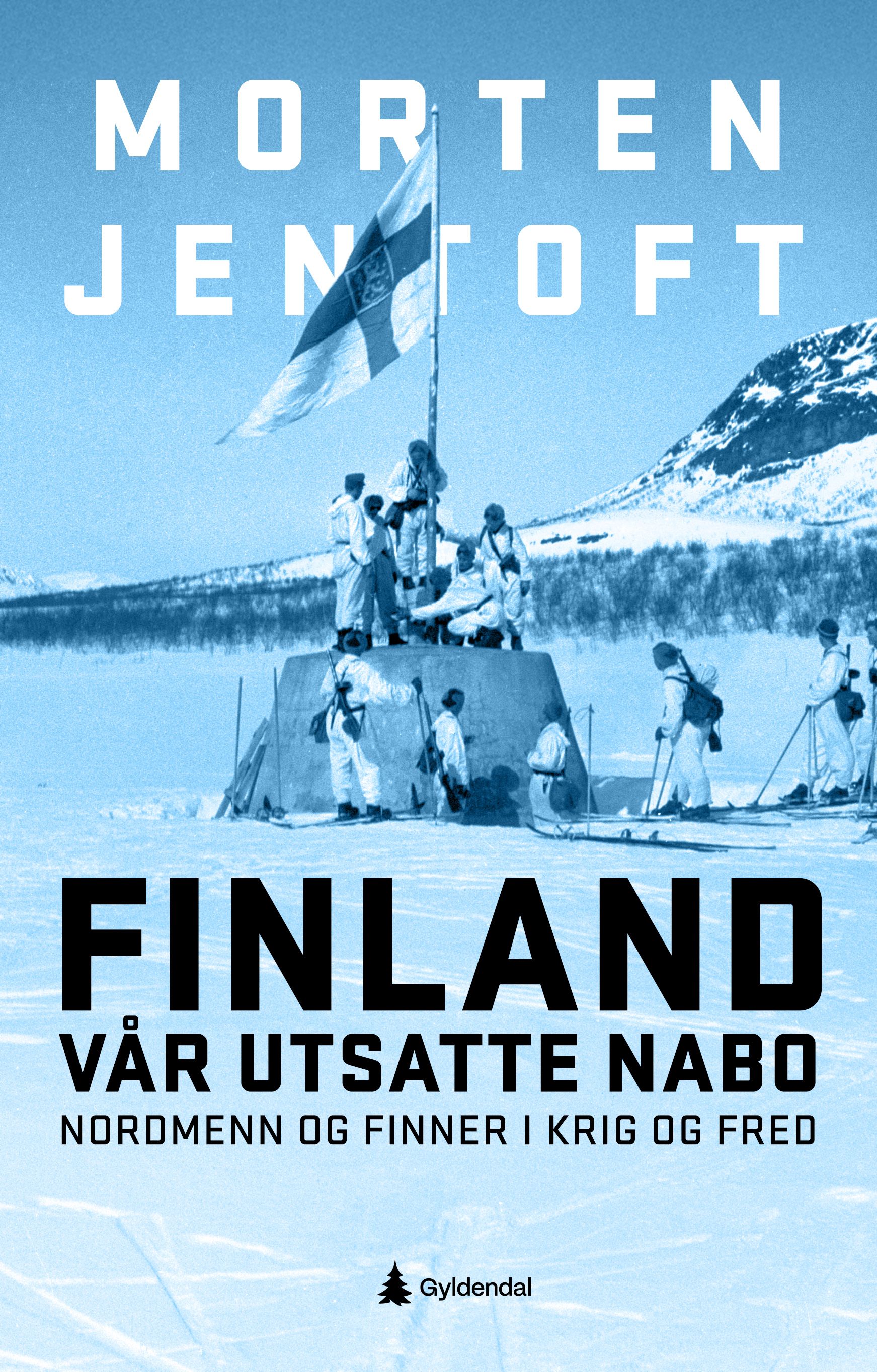 "Finland - vår utsatte nabo - nordmenn og finner i krig og fred" av Morten Jentoft