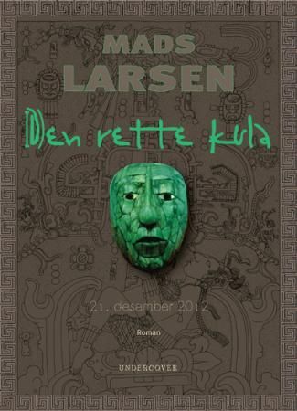 "Den rette kula - 21. desember 2012 : roman" av Mads Larsen