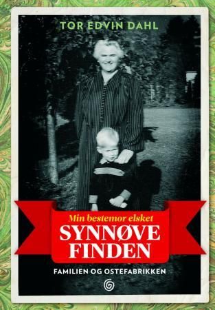 "Min bestemor elsket Synnøve Finden - familien og ostefabrikken" av Tor Edvin Dahl