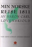 "Min norske reise - Baron Carl Løvenskiolds reisedagbok fra Norge 1811" av Carl Løvenskiold