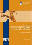 "Kommunal planlegging - en innføring for folkevalgte : å muliggjøre framtiden" av Susan Brockett