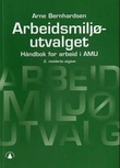 "Arbeidsmiljøutvalget - håndbok for arbeid i AMU" av Arne Bernhardsen