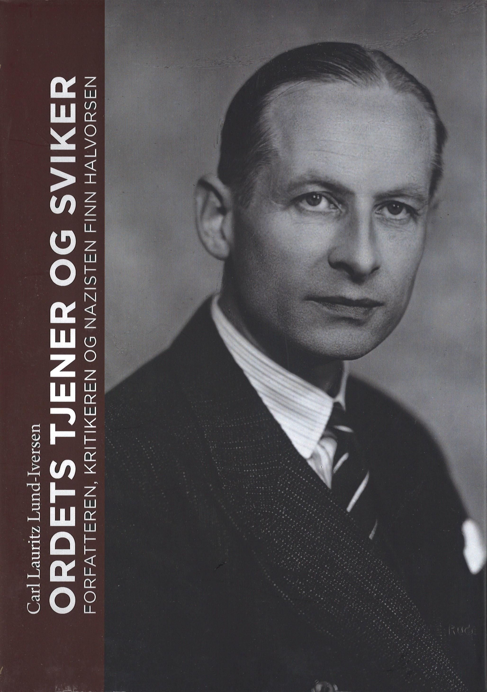 "Ordets tjener og sviker - forfatteren, kritikeren og nazisten Finn Halvorsen" av Carl Lauritz Lund-Iversen