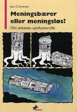 "Meningsbærer eller meningsløs? - om avisenes samfunnsrolle" av Jens O. Simensen