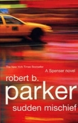 "Sudden mischief - a Spenser novel" av Robert B. Parker