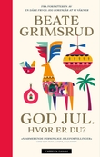 "God jul - hvor er du? : julaftener jeg har levd, steder jeg har sovet og søsteren min : fortelling" av Beate Grimsrud