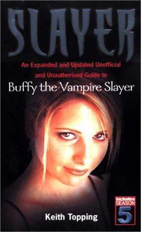 "Slayer - An Expanded and Updated Unofficial and Unauthorised Guide to "Buffy the Vampire Slayer"" av Keith Topping