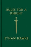 "Rules for a knight" av Ethan Hawke