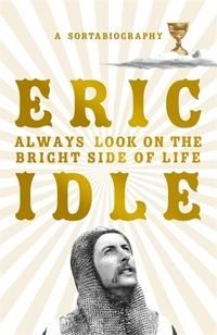 "Always look on the bright side of life ; Always look on the bright side of life - a sortabiography : " av Eric Idle
