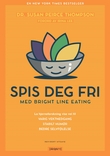 "Spis deg fri - med Bright line eating" av Susan Peirce Thompson